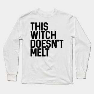 THIS WITCH DOESN'T MELT feminist text slogan Long Sleeve T-Shirt